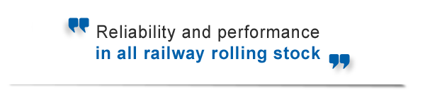 Fiabilité et performance pour tous véhicules roulant ferroviaires